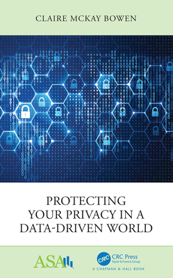 Protecting Your Privacy in a Data-Driven World - Bowen, Claire McKay