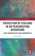 Protection of Civilians in UN Peacekeeping Operations: Legal Responsibility and Accountability
