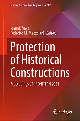 Protection of Historical Constructions: Proceedings of PROHITECH 2021 - Vayas, Ioannis (Editor), and Mazzolani, Federico M. (Editor)