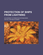 Protection of Ships from Lightning: According to Principles Established