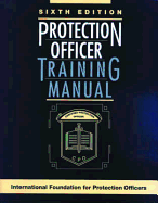 Protection Officer Training Manual - International Foundation for Protection Officers (IFPO) (Producer)