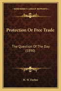 Protection Or Free Trade: The Question Of The Day (1890)