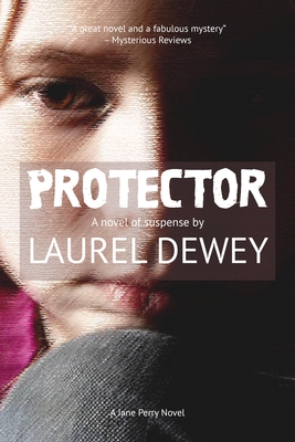 Protector: A Novel of Suspense - Dewey, Laurel