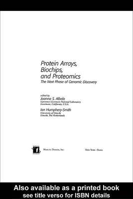 Protein Arrays, Biochips and Proteomics: The Next Phase of Genomic Discovery - Albala, Joanna S. (Editor), and Humphery-Smith, Ian (Editor)