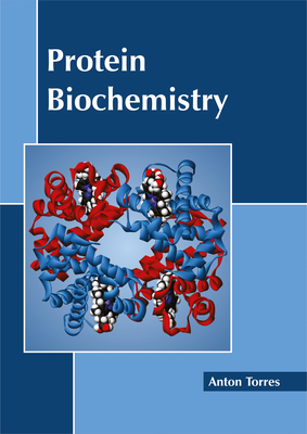 Protein Biochemistry - Torres, Anton (Editor)