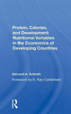 Protein, Calories, and Development: Nutritional Variables in the Economics of Developing Countries - Schmitt, Bernard