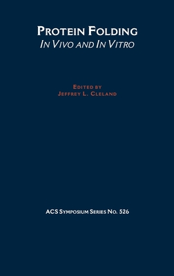 Protein Folding: In Vivo and in Vitro - Cleland, Jeffrey L (Editor)