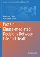 Protein Kinase-Mediated Decisions Between Life and Death