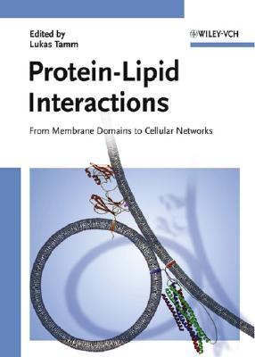 Protein-Lipid Interactions: From Membrane Domains to Cellular Networks - Tamm, Lukas K (Editor)