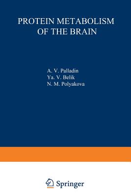 Protein Metabolism of the Brain - Palladin, A V (Editor)