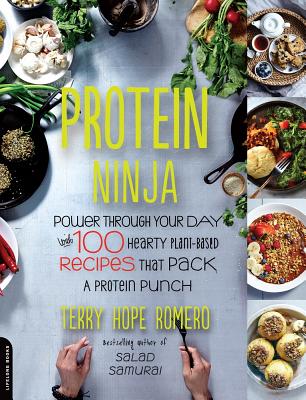 Protein Ninja: Power Through Your Day with 100 Hearty Plant-Based Recipes That Pack a Protein Punch - Romero, Terry Hope