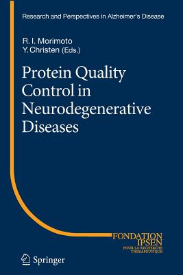 Protein Quality Control in Neurodegenerative Diseases - Morimoto, Richard I (Editor), and Christen, Yves (Editor)