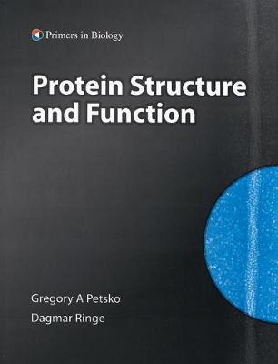 Protein Structure and Function - Petsko, Gregory A, and Ringe, Dagmar