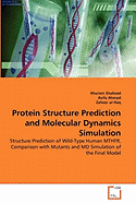 Protein Structure Prediction and Molecular Dynamics Simulation - Shahzad, Khuram, and Ahmed, Asifa, and Ul Haq, Zaheer