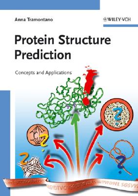 Protein Structure Prediction: Concepts and Applications - Tramontano, Anna, and Lesk, Arthur M (Preface by)