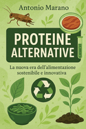 Proteine Alternative: La nuova era dell'alimentazione sostenibile e innovativa