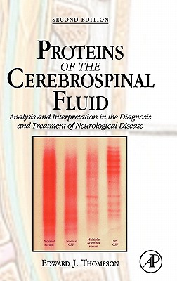 Proteins of the Cerebrospinal Fluid: Analysis & Interpretation in the Diagnosis and Treatment of Neurological Disease - Thompson, Edward J