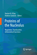 Proteins of the Nucleolus: Regulation, Translocation, & Biomedical Functions