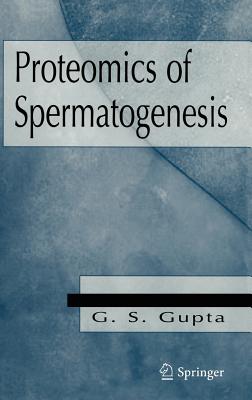 Proteomics of Spermatogenesis - Gupta, G S
