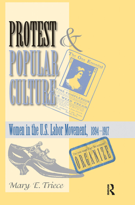 Protest And Popular Culture: Women In The American Labor Movement - Triece, Mary