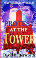 Protest at the Tower: Was Richard III Wronged?