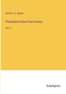Protestant Exiles From France: Vol. 2