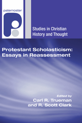 Protestant Scholasticism: Essays in Reassessment - Trueman, Carl R (Editor), and Clark, Scott R (Editor)