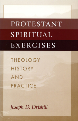 Protestant Spiritual Exercises - Driskill, Joseph D