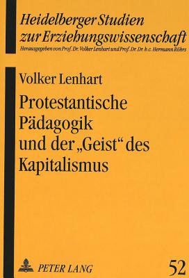 Protestantische Paedagogik Und Der Geist? Des Kapitalismus - Lenhart, Volker