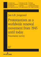 Protestantism as a worldwide renewal movement from 1945 until today: Panoramic survey