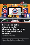 Protezione della meccanica dei videogiochi attraverso la brevettabilit? del software