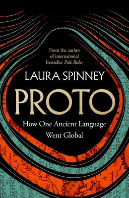 Proto: How One Ancient Language Went Global - Spinney, Laura