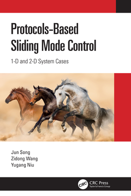 Protocol-Based Sliding Mode Control: 1D and 2D System Cases - Song, Jun, and Wang, Zidong, and Niu, Yugang