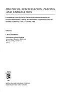 Protocol Specification, Testing, and Verification: Proceedings of the Ifip Wg 6.1 Second International Workshop on Protocol Specification, Testing, and Verification, Organized by Usc/Isi, Idyllwild, California, U.S.A., 17-20 May 1982 - Sunshine, Carl A