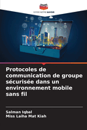 Protocoles de communication de groupe s?curis?e dans un environnement mobile sans fil