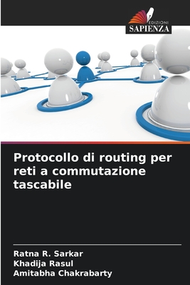Protocollo di routing per reti a commutazione tascabile - Sarkar, Ratna R, and Rasul, Khadija, and Chakrabarty, Amitabha