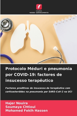 Protocolo M?duri e pneumonia por COVID-19: factores de insucesso terap?utico - Nouira, Hajer, and Chtioui, Soumaya, and Fekih Hassen, Mohamed