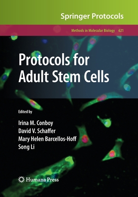 Protocols for Adult Stem Cells - Conboy, Irina M (Editor), and Schaffer, David V (Editor), and Barcellos-Hoff, Mary Helen (Editor)