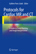 Protocols for Cardiac MR and CT: A Guide to Study Planning and Image Interpretation