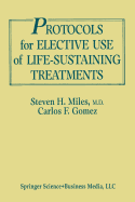 Protocols for Elective Use of Life-Sustaining Treatments: A Design Guide - Miles, Steven H, and Gmez, Carlos Fernndez