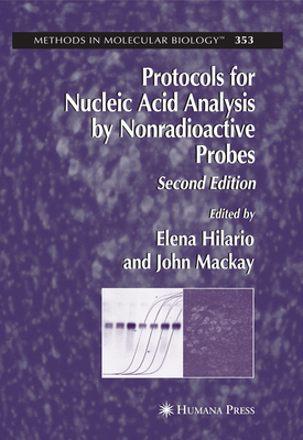 Protocols for Nucleic Acid Analysis by Nonradioactive Probes - Hilario, Elena (Editor), and MacKay, John F. (Editor)
