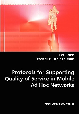 Protocols for Supporting Quality of Service in Mobile Ad Hoc Networks - Chen, Lei, and Heinzelman, Wendi B