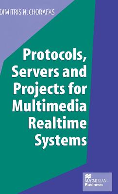 Protocols, Servers and Projects for Multimedia Realtime Systems - Chorafas, Dimitris N.