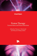 Proton Therapy: Current Status and Future Directions