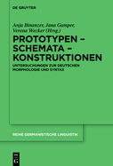 Prototypen - Schemata - Konstruktionen: Untersuchungen Zur Deutschen Morphologie Und Syntax