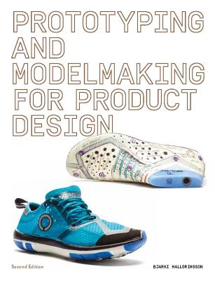 Prototyping and Modelmaking for Product Design: Second Edition - Hallgrimsson, Bjarki