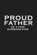 Proud Father Of A Few Dumbass Kids: Funny Dad Gift