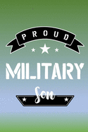 Proud Military Son: Letters to My Son Lined Journal - Keepsake Notebook for Mums, Step-Mums, Grand Mothers to record the different stages of their boys life as he grows.