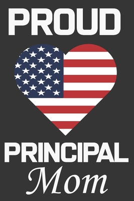 Proud Principal Mom: Valentine Gift, Best Gift For Principal Mom, Mom Gift From Her Loving Daughter & Son. - Publishing House, Ataul