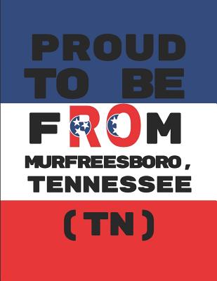 Proud to Be from Murfreesboro, Tennessee (Tn): Customized Note Book - Geoproud, Geonoted